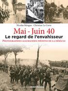 Couverture du livre « Mai-juin 40 : le regard de l'envahisseur » de Nicolas Mengus aux éditions Ouest France