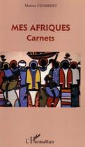 Couverture du livre « Mes afriques - carnets » de Martine Chabbert aux éditions L'harmattan