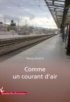 Couverture du livre « Comme un courant dair » de André Mary aux éditions Societe Des Ecrivains