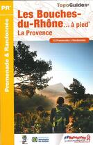 Couverture du livre « Les Bouches-du-Rhône... à pied ; la Provence (édition 2016) » de  aux éditions Ffrp