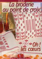 Couverture du livre « La broderie au point de croix ; oh ! les coeurs » de  aux éditions De Saxe