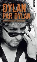 Couverture du livre « Dylan par Dylan ; interviews 1962-2004 » de Bob Dylan aux éditions Points