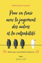 Couverture du livre « Pour en finir avec le jugement des autres et la culpabilité » de Marthe Saint-Laurent aux éditions Quebec Livres