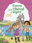 Couverture du livre « Emma et le cheval d'argent » de Julie Camel et Nadja aux éditions Play Bac
