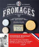 Couverture du livre « Fromages ; le bon goût du terroir » de Dominique Bouchait aux éditions Chene