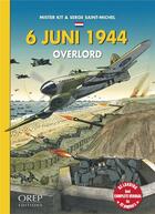 Couverture du livre « 6 juni 1944 ; Overlord » de Mister Kit et Serge Saint-Michel aux éditions Orep