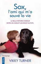 Couverture du livre « Sox, l'ami qui m'a sauvé la vie ; la belle histoire d'amour entre un chien et un enfant autiste » de Vikky Turner aux éditions City