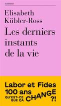 Couverture du livre « Les derniers instants de la vie » de Elisabeth Kubler-Ross aux éditions Labor Et Fides