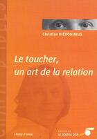 Couverture du livre « Le toucher, un art de la relation » de Christian Hieronimus aux éditions Le Souffle D'or