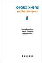 Couverture du livre « Oraux X-ENS mathématiques t.1 » de Serge Francinou et Herve Gianella et Nicolas Serge aux éditions Cassini