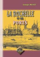 Couverture du livre « La Rochelle et ses ports » de Georges Musset aux éditions Editions Des Regionalismes