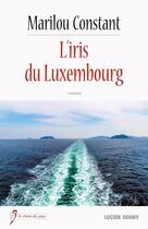 Couverture du livre « L'iris du Luxembourg » de Marielou Constant aux éditions Lucien Souny