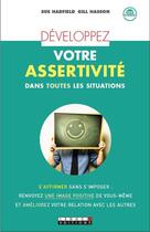 Couverture du livre « Développez votre assertivité ; dans toutes les situations » de Sue Hadfield et Gill Hasson aux éditions Leduc