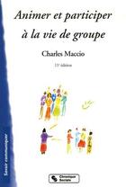 Couverture du livre « Animer et participer a la vie de groupe 11e edition » de Charles Maccio aux éditions Chronique Sociale