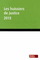 Couverture du livre « Les huissiers de justice 2013 » de  aux éditions Berger-levrault