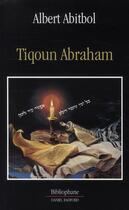 Couverture du livre « Tiqoun Abraham » de Albert Abitbol aux éditions Bibliophane-daniel Radford