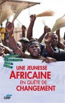 Couverture du livre « Une jeunesse africaine en quête de changement » de  aux éditions Grip