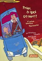 Couverture du livre « Prier à quoi ça sert ? Et autres questions impertinentes » de Christiane Lacoste aux éditions Fidelite