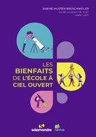 Couverture du livre « Les bienfaits de l'école à ciel ouvert » de Anne Lamy et Diane Galbaud et Sabine Muster aux éditions Editions De La Salamandre