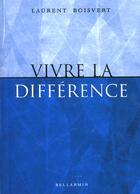 Couverture du livre « Vivre la difference » de Boisvert L aux éditions Bellarmin