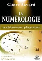 Couverture du livre « La numérologie ; les prévisions de vos cycles personnels » de Claire Savard aux éditions Dauphin Blanc