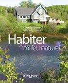 Couverture du livre « Habiter en milieu naturel » de Claude Phaneuf aux éditions Multimondes