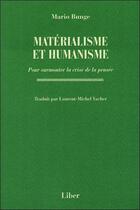 Couverture du livre « Materialisme et humanisme - pour surmonter la crise de la pensee » de Mario Bunge aux éditions Liber