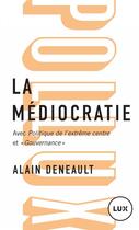 Couverture du livre « La médiocratie » de Alain Deneault aux éditions Lux Canada