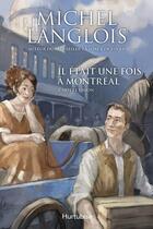 Couverture du livre « Il était une fois Montréal Tome 1 ; notre union » de Michel Langlois aux éditions Editions Hurtubise