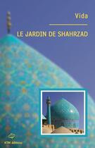 Couverture du livre « Le jardin de Shahrzad » de Vida aux éditions Ktm Editions