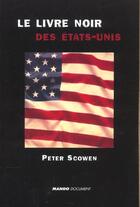 Couverture du livre « Le Livre Noir Des Etats-Unis » de Peter Scowen aux éditions Mango