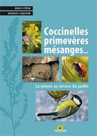 Couverture du livre « Coccinelles primèveres mésanges... » de Denis Pepin aux éditions Terre Vivante
