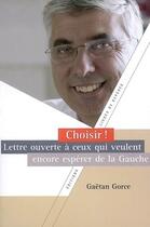 Couverture du livre « Choisir la gauche » de Gorce aux éditions Lignes De Reperes