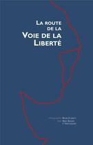 Couverture du livre « La route vers la voie de la liberté » de Yann Lagadec et Marc Bergere et Bruno Elisabeth aux éditions Diaphane