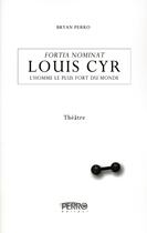 Couverture du livre « Louis Cyr, l'homme le plus fort du monde » de Bryan Perro aux éditions Perro