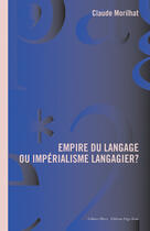 Couverture du livre « Empire du langage ou imperialisme langagier ? » de Morilhat. Claud aux éditions Page Deux