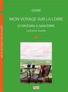Couverture du livre « Mon voyage sur la Loire t.3 : d'Orléans à Sancerre » de Catherine Taralon aux éditions Eggs