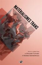 Couverture du livre « Matérialismes trans » de Pauline Clochec et Grunenwald Noemie aux éditions Hysteriques Associees