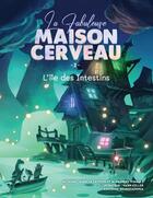 Couverture du livre « La Fabuleuse Maison Cerveau 2 » de Alexandre Pinault et Aurélie Lattion et Swan Keller aux éditions La Fabuleuse Maison Cerveau