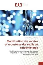 Couverture du livre « Modelisation des vaccins et robustesse des seuils en epidemiologie : Modelisation mathematique des vaccins imparfaits et robustesse du nombre de reproduction de base » de Leontine Nkamba aux éditions Editions Universitaires Europeennes