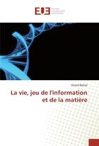 Couverture du livre « La vie, jeu de l'information et de la matière » de Gerard Battail aux éditions Editions Universitaires Europeennes