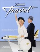 Couverture du livre « 20th century travel ; 100 years of travel ads » de Jim Heimann aux éditions Taschen