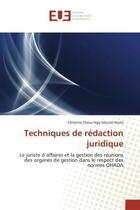 Couverture du livre « Techniques de redaction juridique - le juriste d'affaires et la gestion des reunions des organes de » de Ngo Moussi Nsola C D aux éditions Editions Universitaires Europeennes