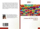 Couverture du livre « Lexique des arts et de la culture » de Alain Taurisson aux éditions Editions Universitaires Europeennes