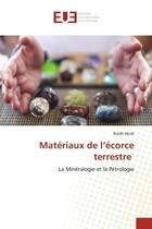 Couverture du livre « Materiaux de l'ecorce terrestre - la mineralogie et la petrologie » de Abidi Riadh aux éditions Editions Universitaires Europeennes