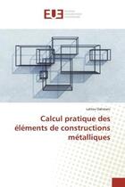 Couverture du livre « Calcul pratique des elements de constructions metalliques » de Dahmani Lahlou aux éditions Editions Universitaires Europeennes