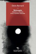Couverture du livre « Stenopés : histoire et théorie d'une machine naturelle » de Denis Bernard aux éditions Mimesis