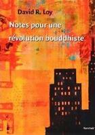 Couverture du livre « Notes pour une révolution bouddhiste » de Loy David R. aux éditions Kunchab