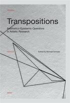 Couverture du livre « Transpositions. aesthetico-epistemic operators in artistic research » de Schwab Michael aux éditions Leuven University Press