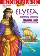 Couverture du livre « Histoire de la Tunisie illustrée : Elyssa » de Slah Eddine Ayachi aux éditions Les Editions Iris